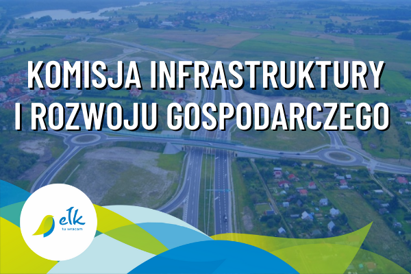 Posiedzenie Komisji Infrastruktury i Rozwoju Gospodarczego