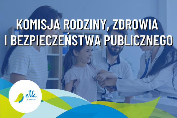 Posiedzenie Komisji Rodziny, Zdrowia i Bezpieczeństwa Publicznego Rady Miasta Ełku