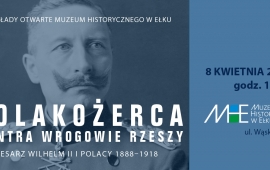 Lecture: Polakożerca vs. the enemies of the Reich. Kaiser Wilhelm II and the Poles 1888-1918