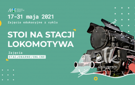 Zajęcia cykliczne MHE: Stoi na stacji lokomotywa