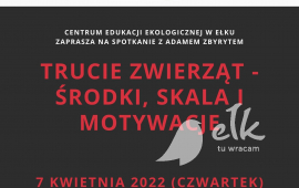 Spotkanie z Adamem Zbyrytem "Trucie zwierząt - środki, skala i motywacje"