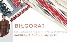 XII Ogólnopolskie Warsztaty Folklorystyczne MAZURSKIE GUZINY ''Biłgoraj''