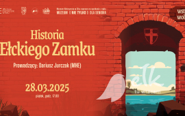 Muzeum (nie tylko) dla Seniora: Historia ełckiego zamku