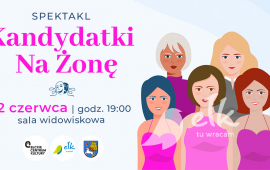 Spektakl KANDYDATKI NA ŻONĘ