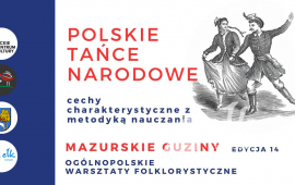 XIV Ogólnopolskie Warsztaty Folklorystyczne MAZURSKIE GUZINY