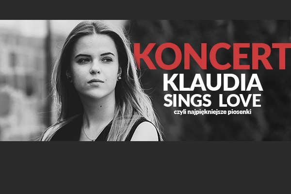 Koncert „Klaudia Sings Love, czyli najpiękniejsze piosenki”