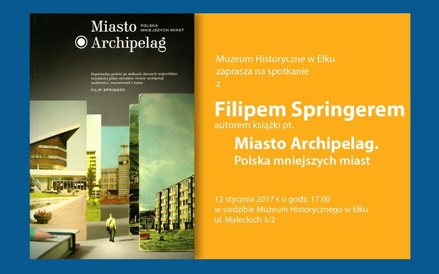 Spotkanie z Filipem Springerem, autorem książki „Miasto Archipelag. Polska mniejszych miast"