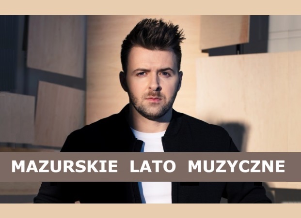 „Mazurskie Lato Muzyczne” - koncert Grzegorza Hyżego
