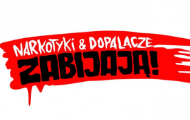 Kampania – „Narkotyki i dopalacze zabijają. Szkoda Ciebie na takie patoklimaty”