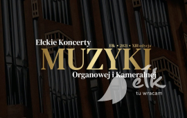 XIII edition of The Ełcki Concerts of Organ and Chamber Music