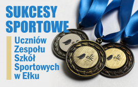 Sukcesy sportowe uczniów Zespołu Szkół Sportowych w Ełku