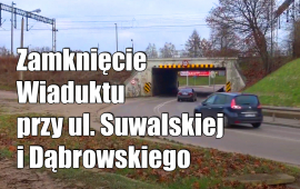 Chiusura del passaggio sotto il viadotto ferroviario lungo le strade Suwalska e Dąbrowskiego