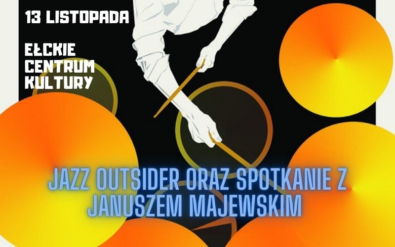 Jazz Outsider i spotkanie z Januszem Majewskim
