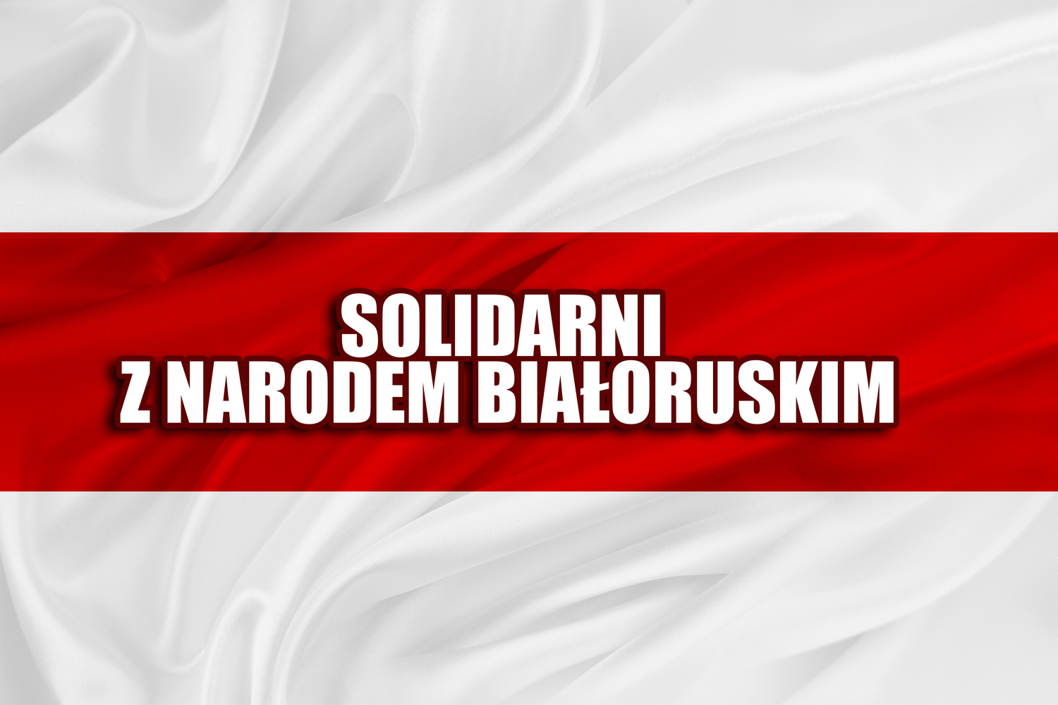 Solidarni z narodem białoruskim, ceniącym niepodległość i demokrację