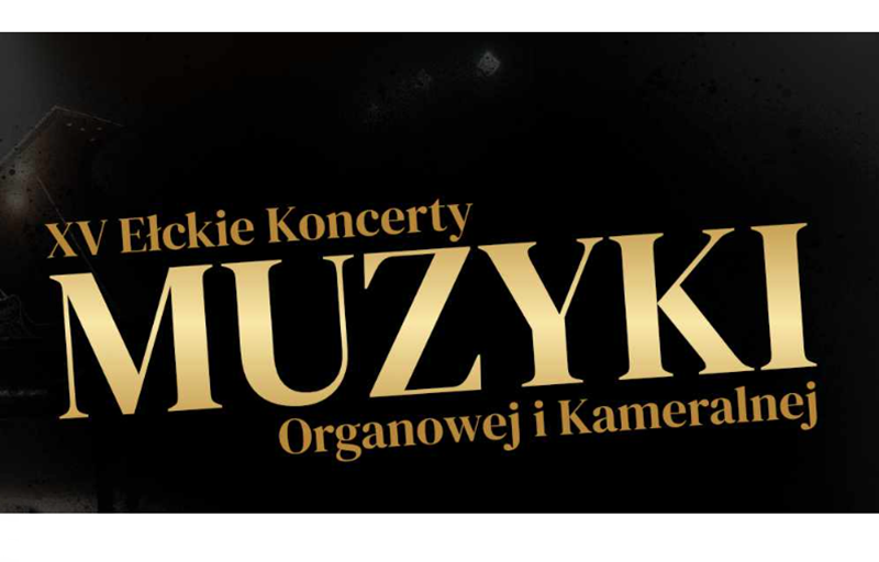 XV Ełk Concerts of Organ and Chamber Music