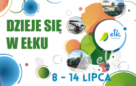 It will happen in Ełk: 8 - 14 July!