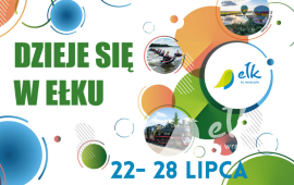 Wydarzy się w Ełku: 22 - 28 lipca!