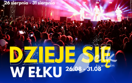 Dzieje się w Ełku! [26-31 sierpnia]