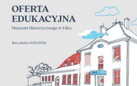 Oferta edukacyjna Muzeum Historycznego w Ełku
